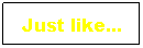 r: Just like...
